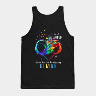 Butterfly In A World Where You Can Be Anything Be Kind Tank Top